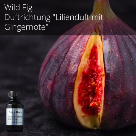 Raumduft Aromaöl Wild Fig - Duftrichtung "reife Feige & Lilienduft "